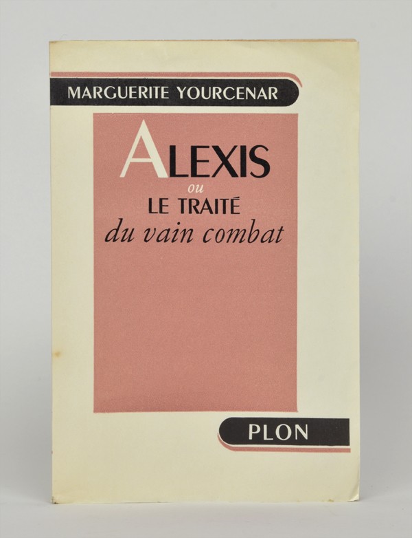 Yourcenar Marguerite Alexis Ou Le Traité Du Vain Combat - 