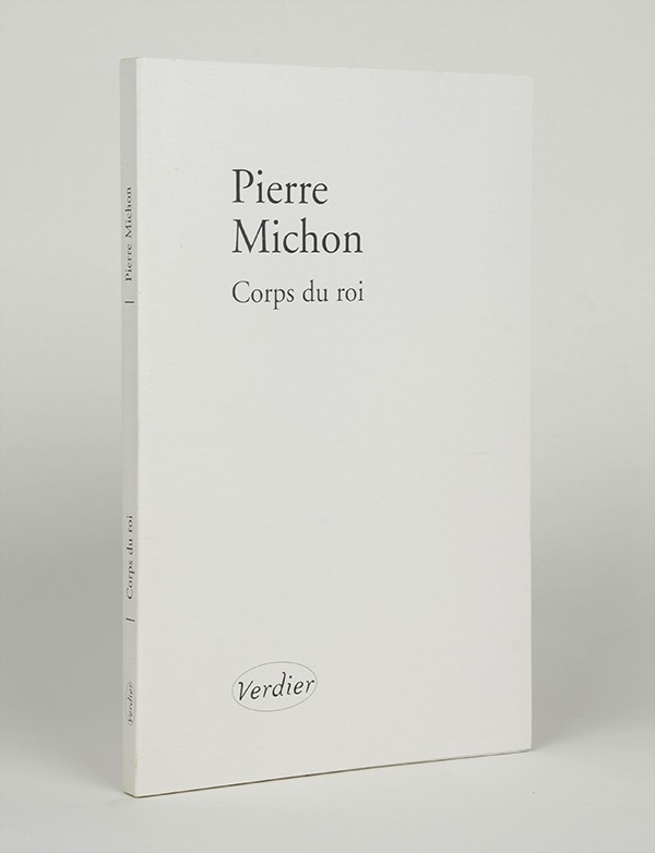 MICHON Pierre Corps du roi Editions Verdier 2002 édition originale Rivoli seul grand papier signé par l'auteur