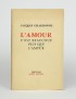 CHARDONNE Jacques L'Amour c'est beaucoup plus que l'amour Albin Michel 1957 édition originale version nouvelle envoi autographe 